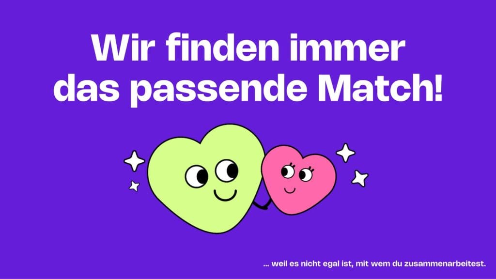 Illustration von zwei Herzen, die sich verliebt anschauen. Darüber steht: Wir finden immer das passende Match. Weil es nicht egal ist, mit wem du zusammenarbeitest.